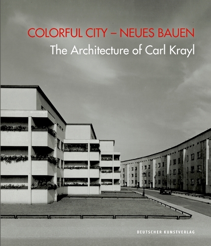 Бумажная книга «Colorful City – Neues Bauen: The Architecture of Carl Krayl», автор Михаэль Штонеберг - фото №1