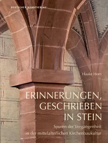 Бумажная книга «Erinnerungen, geschrieben in Stein: Spuren der Vergangenheit in der mittelalterlichen Kirchenbaukultur», автор Хауке Хорн - фото №1