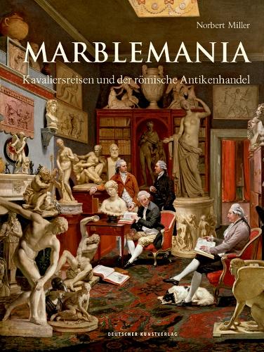Паперова книга «Marblemania: Kavaliersreisen und der römische Antikenhandel», автор Норберт Міллер - фото №1