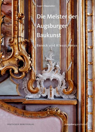 Бумажная книга «Die Meister der Augsburger Baukunst: Barock und Klassizismus», автор Ойген Хаусладен - фото №1
