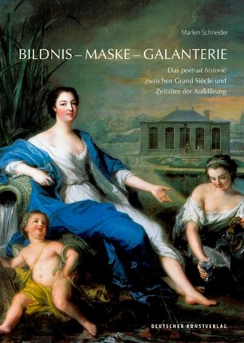 Paper book «Bildnis – Maske – Galanterie: Das portrait historié zwischen Grand Siècle und Zeitalter der Aufklärung», author Marlen Schneider - фото №1