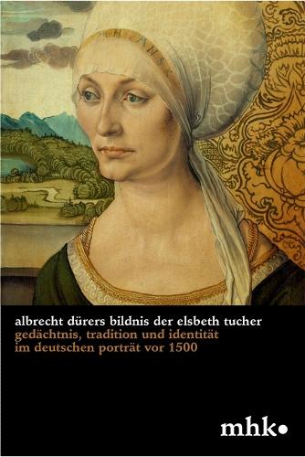 Бумажная книга «Albrecht Dürers Bildnis der Elsbeth Tucher: Gedächtnis, Tradition und Identität im deutschen Porträt vor 1500», автор Джулия Карраско - фото №1
