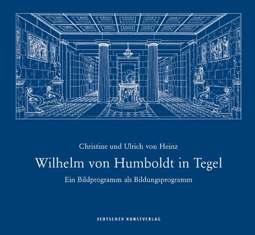 Бумажная книга «Wilhelm von Humboldt in Tegel: Ein Bildprogramm als Bildungsprogramm», авторов Кристин фон Хайнц, Ульрих фон Хайнц - фото №1