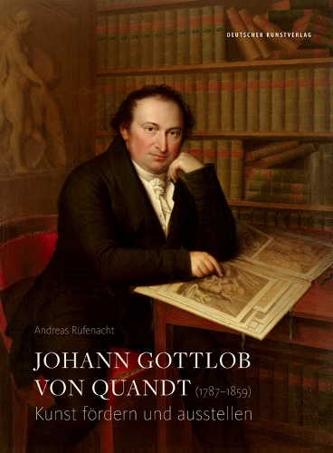 Бумажная книга «Johann Gottlob von Quandt (1787−1859): Kunst fördern und ausstellen», автор Андреас Рюфенахт - фото №1