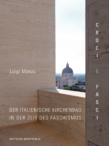 Паперова книга «Croci e fasci: Der italienische Kirchenbau in der Zeit des Faschismus», автор Луїджі Монцо - фото №1