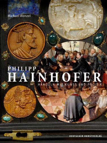 Бумажная книга «Philipp Hainhofer: Handeln mit Kunst und Politik», автор Майкл Венцель - фото №1