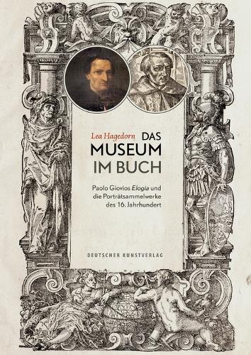 Бумажная книга «Das Museum im Buch: Paolo Giovios Elogia und die Porträtsammelwerke des 16. Jahrhunderts», автор Леа Хагедорн - фото №1