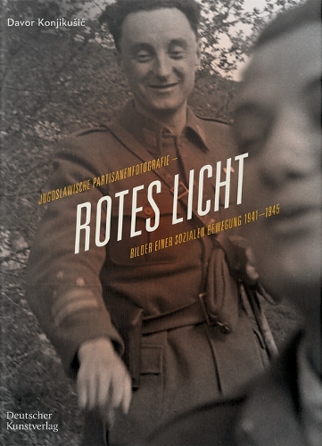 Бумажная книга «Rotes Licht: Jugoslawische Partisanenfotografie. Bilder einer sozialen Bewegung, 1941–1945», автор Давор Конджикушич - фото №1