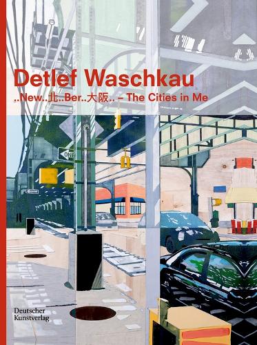 Паперова книга «Detlef Waschkau: ..New..北..Ber..大阪.. – The Cities in Me», авторів Доротея Бауерле-Віллерт, Ганнелоре Пафлік-Губер - фото №1