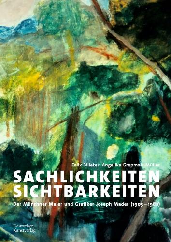 Паперова книга «Sachlichkeiten – Sichtbarkeiten: Der Münchner Maler und Grafiker Joseph Mader (1905–1982)», авторів Анжеліка Грепмайр-Мюллер, Фелікс Біллетер - фото №1