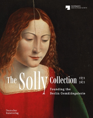Бумажная книга «The Solly Collection 1821–2021: Founding the Berlin Gemäldegalerie», автор Невилл Роули - фото №1
