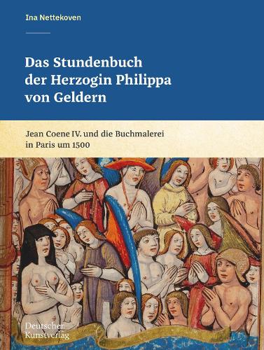 Бумажная книга «Das Stundenbuch der Herzogin Philippa von Geldern: Jean Coene IV. und die Buchmalerei in Paris um 1500», автор Ина Неттековен - фото №1