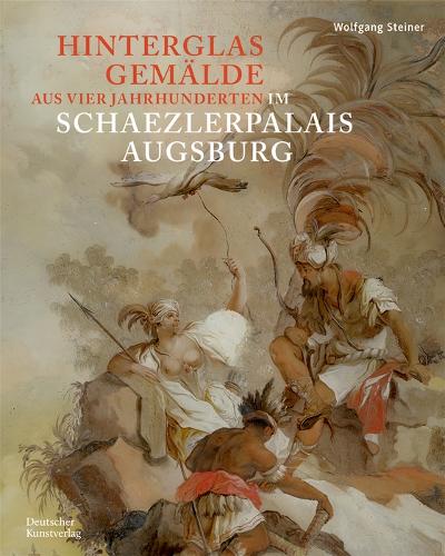 Бумажная книга «Hinterglasgemälde aus vier Jahrhunderten im Schaezlerpalais Augsburg: Bestandskatalog der Kunstsammlungen und Museen Augsburg aus der Sammlung Steiner», автор Вольфганг Штайнер - фото №1