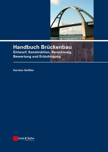 Бумажная книга «Handbuch Brückenbau: Entwurf, Konstruktion, Berechnung, Bewertung und Ertüchtigung», автор Карстен Гайслер - фото №1
