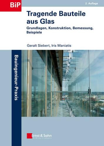 Бумажная книга «Tragende Bauteile aus Glas: Grundlagen, Konstruktion, Bemessung, Beispiele», авторов Геральт Зиберт, Айрис Маниатис - фото №1