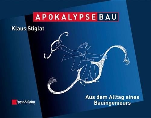 Бумажная книга «Apokalypse Bau: Aus dem Alltag eines Bauingenieurs. Karikaturen aus zwei Jahrzehnten», автор Клаус Стиглат - фото №1