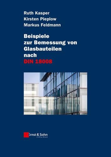 Бумажная книга «Beispiele zur Bemessung von Glasbauteilen nach DIN 18008», авторов Кирстен Пиплоу, Маркус Фельдманн, Рут Каспер - фото №1
