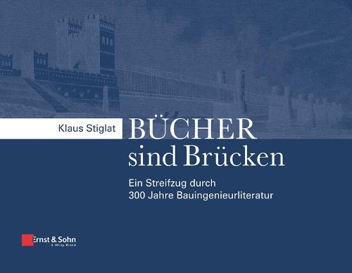 Бумажная книга «Bucher sind Brucken: Ein Streifzug durch 300 Jahre Bauingenieurliteratur», автор Клаус Стиглат - фото №1