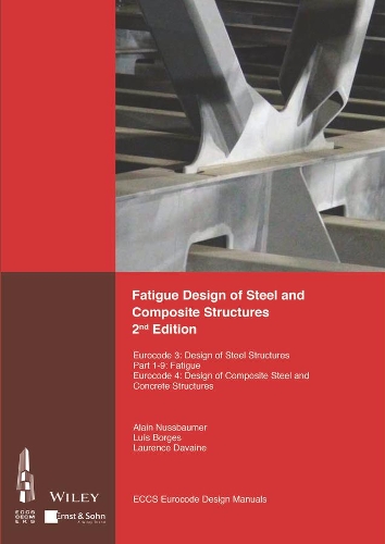 Бумажная книга «Fatigue Design of Steel and Composite Structures: Eurocode 3: Design of Steel Structures, Part 1 - 9 Fatigue; Eurocode 4: Design of Composite Steel and Concrete Structures», автор ECCS - Европейская конвенция по строительным стальным конструкциям - фото №1