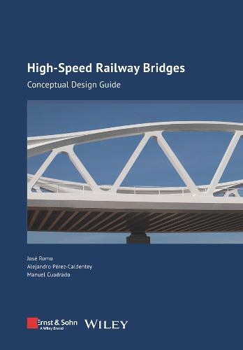 Паперова книга «High-speed Railway Bridges: Conceptual Design Guide», авторів Алехандро Перес-Кальдентей, Хосе Ромо, Мануель Куадрадо - фото №1