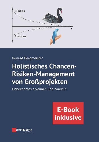 Бумажная книга «Holistisches Chancen-Risiken-Management von Grossprojekten: Unbekanntes erkennen und handeln (inkl. E-Book als PDF)», автор Конрад Бергмайстер - фото №1