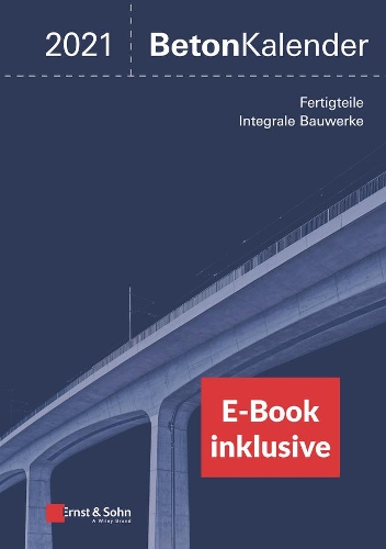 Бумажная книга «Beton-Kalender 2021: Schwerpunkte: Fertigteile; Integrale Bauwerke (2 Teile) (inkl. E-Book als PDF)», авторов Франк Фингерлус, Иоганн-Дитрих Вернер, Конрад Бергмайстер - фото №1