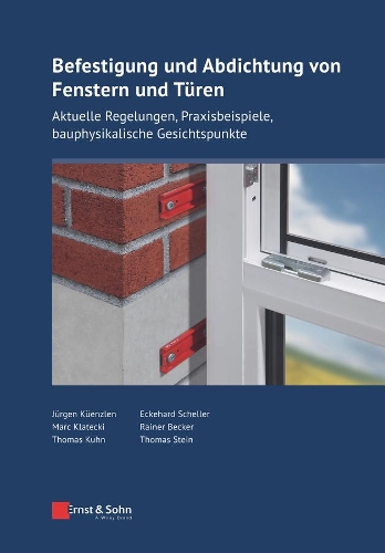 Бумажная книга «Befestigung und Abdichtung von Fenstern und Türen: Aktuelle Regelungen, Praxisbeispiele, bauphysikalische Gesichtspunkte», авторов Эккехард Шеллер, Юрген Кюнцлен, Марк Клатецкий, Райнер Беккер, Томас С. Кун, Томас Стайн - фото №1