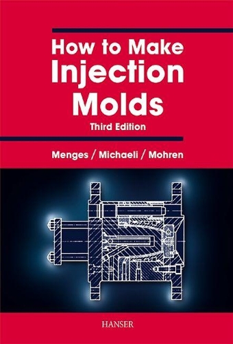 Бумажная книга «How to Make Injection Molds», авторов Георг Менгес, Пол Мохрен, Вальтер Михаэли - фото №1
