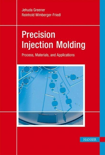 Паперова книга «Precision Injection Molding: Process, Materials and Applications», авторів Єгуда Грінер, Райнгольд Вімберґер-Фрідль - фото №1