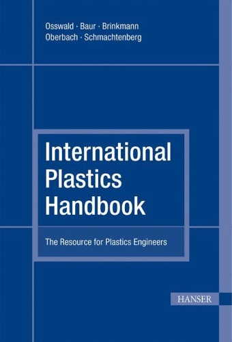 Бумажная книга «International Plastics Handbook: The Resource for Plastics Engineers», авторов Эрнст Шмахтенберг, Эрвин Баур, Карл Обербах, Сигрид Бринкманн, Тим А. Оссвальд - фото №1