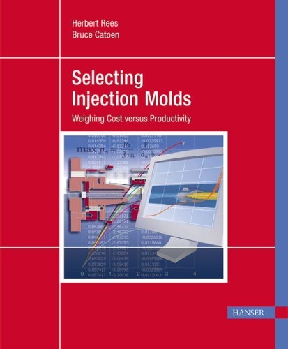Паперова книга «Selecting Injection Molds: Weighing Cost versus Productivity», авторів Брюс Катоен, Герберт Ріс - фото №1