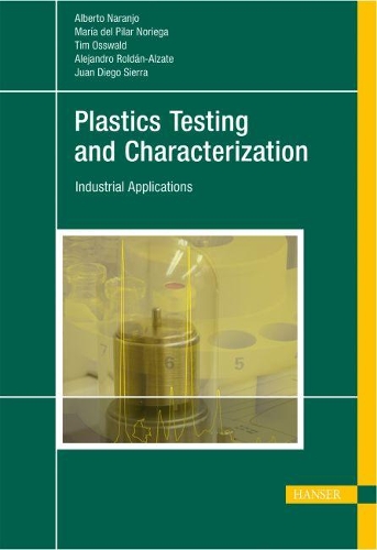 Бумажная книга «Plastics Testing and Characterization: Industrial Applications», авторов Альберто Наранхо К., Алехандро Рохан, Хуан Диего Сьерра, Мария дель Пилар Норьега Э., Тим А. Оссвальд - фото №1