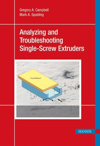 Бумажная книга «Analyzing and Troubleshooting Single-Screw Extruders», авторов Грегори А. Кэмпбелл, Марк А. Сполдинг - фото №1