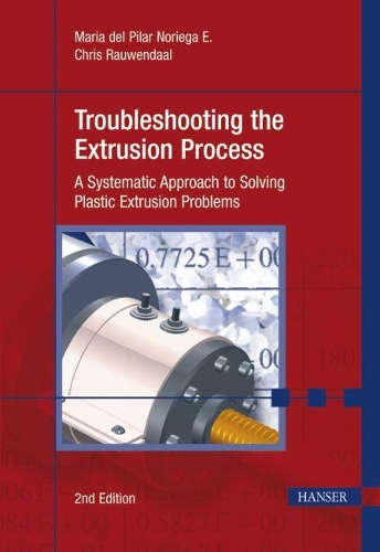 Паперова книга «Troubleshooting the Extrusion Process: A Systematic Approach to Solving Plastic Extrusion Problems», авторів Кріс Раувендал, Марія дель Пілар Норієга Е. - фото №1