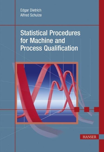 Бумажная книга «Statistical Procedures for Machine and Process Qualification», авторов Альфред Шульце, Эдгар Дитрих - фото №1