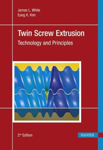 Бумажная книга «Twin Screw Extrusion: Technology and Principles», авторов Юнг Кю Ким, Джеймс Л. Уайт - фото №1