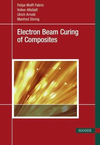 Бумажная книга «Electron Beam Curing of Composites», авторов Фелипе Вольф-Фабрис, Манфред Дёринг, Ульрих Арнольд, Фолькер Альтштедт - фото №1