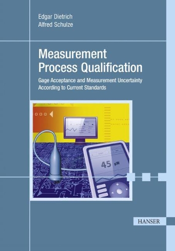 [object Object] «Measurement Process Qualification: Gage Acceptance and Measurement Uncertainty According to Current Standards», авторів Альфред Шульце, Едгар Дітріх - фото №1