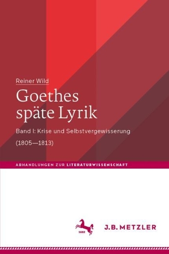 Бумажная книга «Goethes späte Lyrik: Band I: Krise und Selbstvergewisserung (1805–1813)», автор Райнер Вильд - фото №1