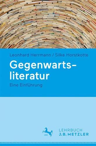 Бумажная книга «Gegenwartsliteratur: Eine Einführung», авторов Леонхард Херрманн, Силке Хорсткотте - фото №1
