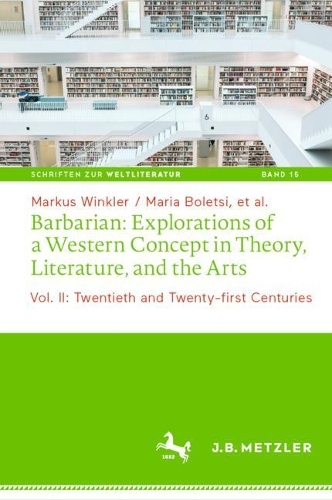 Бумажная книга «Barbarian: Explorations of a Western Concept in Theory, Literature, and the Arts: Vol. II: Twentieth and Twenty-first Centuries», авторов Мария Болеци, Маркус Винклер - фото №1