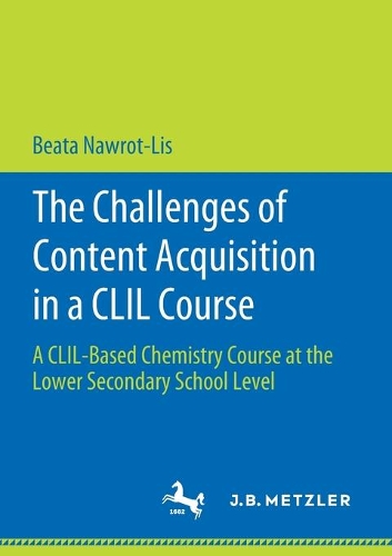 Бумажная книга «The Challenges of Content Acquisition in a CLIL Course: A CLIL-Based Chemistry Course at the Lower Secondary School Level», автор Беата Наврот-Лис - фото №1