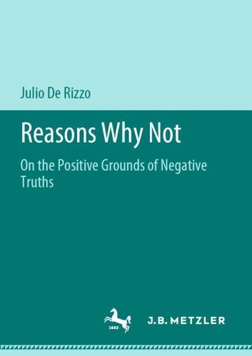 Бумажная книга «Reasons Why Not: On the Positive Grounds of Negative Truths», автор Хулио Де Риццо - фото №1