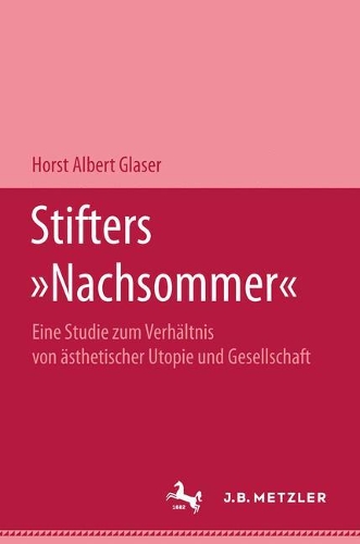 Бумажная книга «Stifters "Nachsommer": Eine Studie zum Verhältnis von ästhetischer Utopie und Gesellschaft», автор Хорст Альберт Глейзер - фото №1