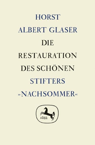 Бумажная книга «Die Restauration des Schönen: Stifters »Nachsommer«», автор Хорст Альберт Глейзер - фото №1