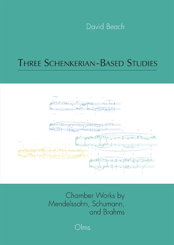 Бумажная книга «Three Schenkerian-Based Studies: Chamber Works by Mendelssohn, Schumann, and Brahms», автор Дэвид Бич - фото №1