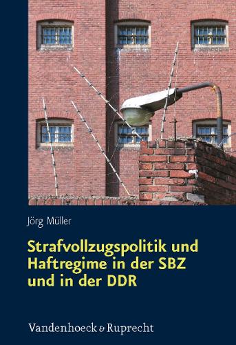 Бумажная книга «Strafvollzugspolitik und Haftregime in der SBZ und in der DDR: Sachsen in der Ara Ulbricht», автор Йорг Мюллер - фото №1