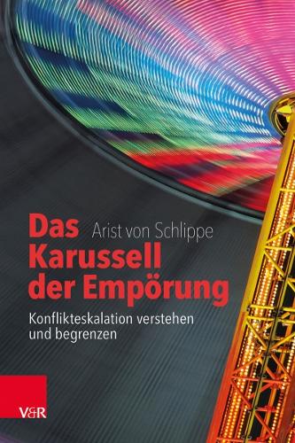 Бумажная книга «Das Karussell der Empörung: Konflikteskalation verstehen und begrenzen», автор Арист фон Шлиппе - фото №1