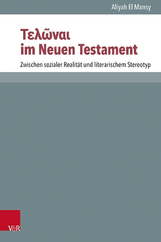 Бумажная книга «Τελῶναι im Neuen Testament: Zwischen sozialer Realität und literarischem Stereotyp», автор Алия Эль Манси - фото №1