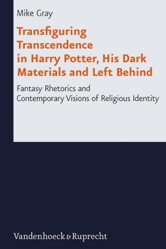 Бумажная книга «Transfiguring Transcendence in Harry Potter, His Dark Materials and Left Behind: Fantasy Rhetorics and Contemporary Visions of Religious Identity», автор Майк Грей - фото №1